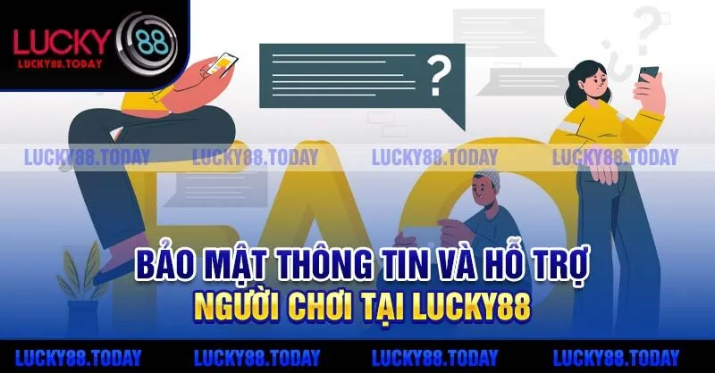 Bảo mật thông tin và hỗ trợ người chơi tại Lucky88