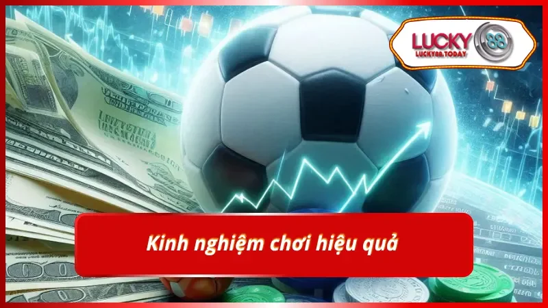 Kinh nghiệm chơi quý báu giúp bạn thắng lớn