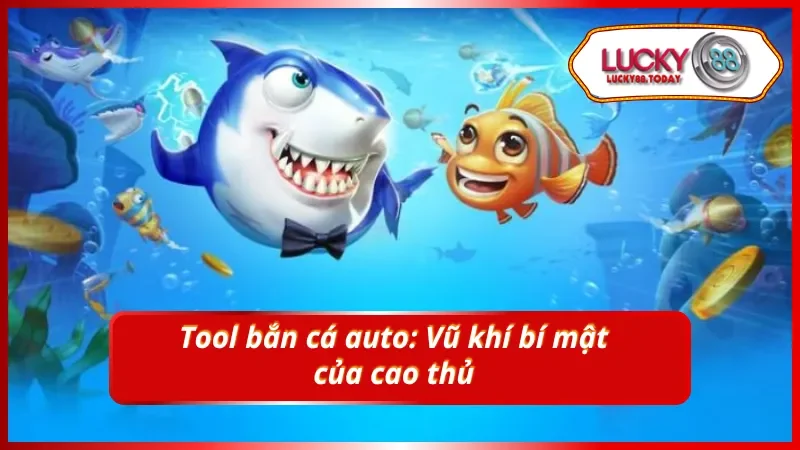 Tool hack Lucky88 game bắn cá: Bí kíp kiếm xu nhanh như chớp