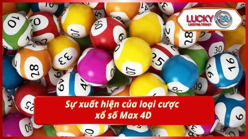 Sự xuất hiện hoành tráng của xổ số Max 4D